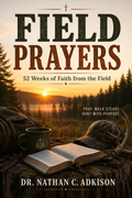 Field Prayers: 52 Weeks of Faith from the Field
